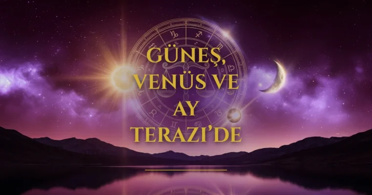 Güneş, Venüs ve Ay Terazi’de – Zarafetin Kozmik Dansı