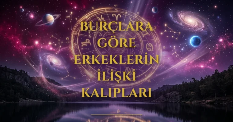 Burçlara Göre Erkeklerin İlişki Kalıpları & Maskeler ve Gerçek İhtiyaçları