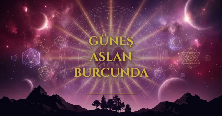 Güneş Aslan Burcunda & Potansiyelini Keşfetme ve Hayat Sahnesinde Parlama Zamanı